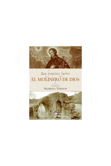 San Francisco Javier. El molinero de Dios