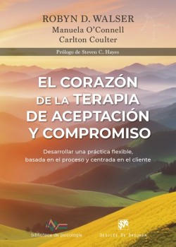 El corazón de la Terapia de Aceptación y Compromiso